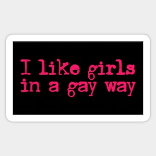 I Like Girls In A Gay Way Sticker